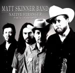 Matt Skinner Band - Native Stranger